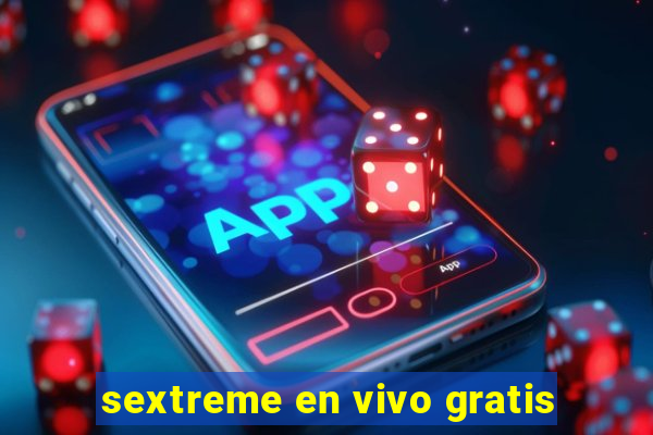 sextreme en vivo gratis